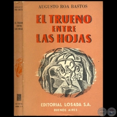 EL TRUENO ENTRE LAS HOJAS - Primera Edicin - Autor: AUGUSTO ROA BASTOS - Ao 1953
